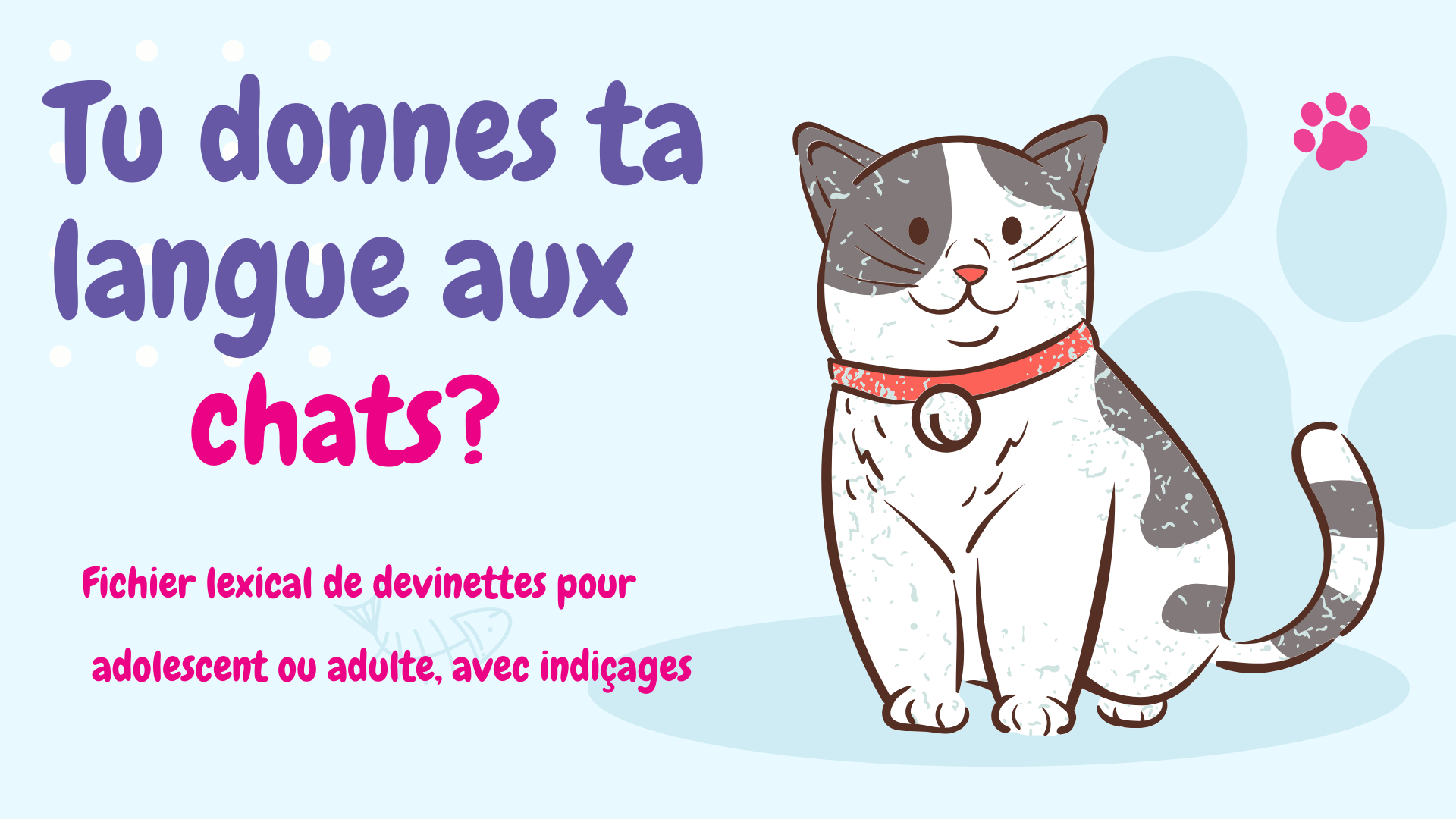 Tu donnes ta langue aux chats?