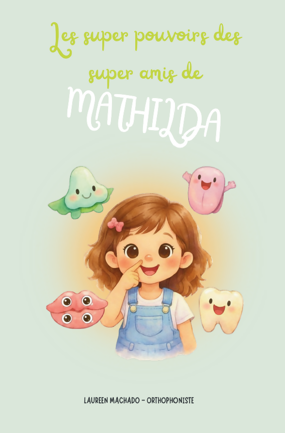 Les supers pouvoirs des supers amis de Mathilda : Un livre illustré sur les fonctions oro-faciales, pour les tout-petits et leurs familles