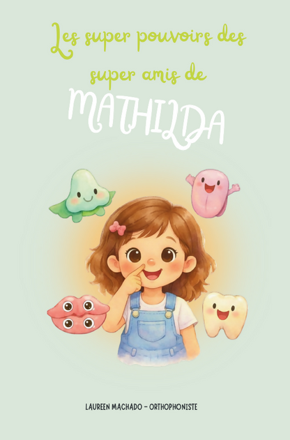 Les supers pouvoirs des supers amis de Mathilda : Un livre illustré sur les fonctions oro-faciales, pour les tout-petits et leurs familles