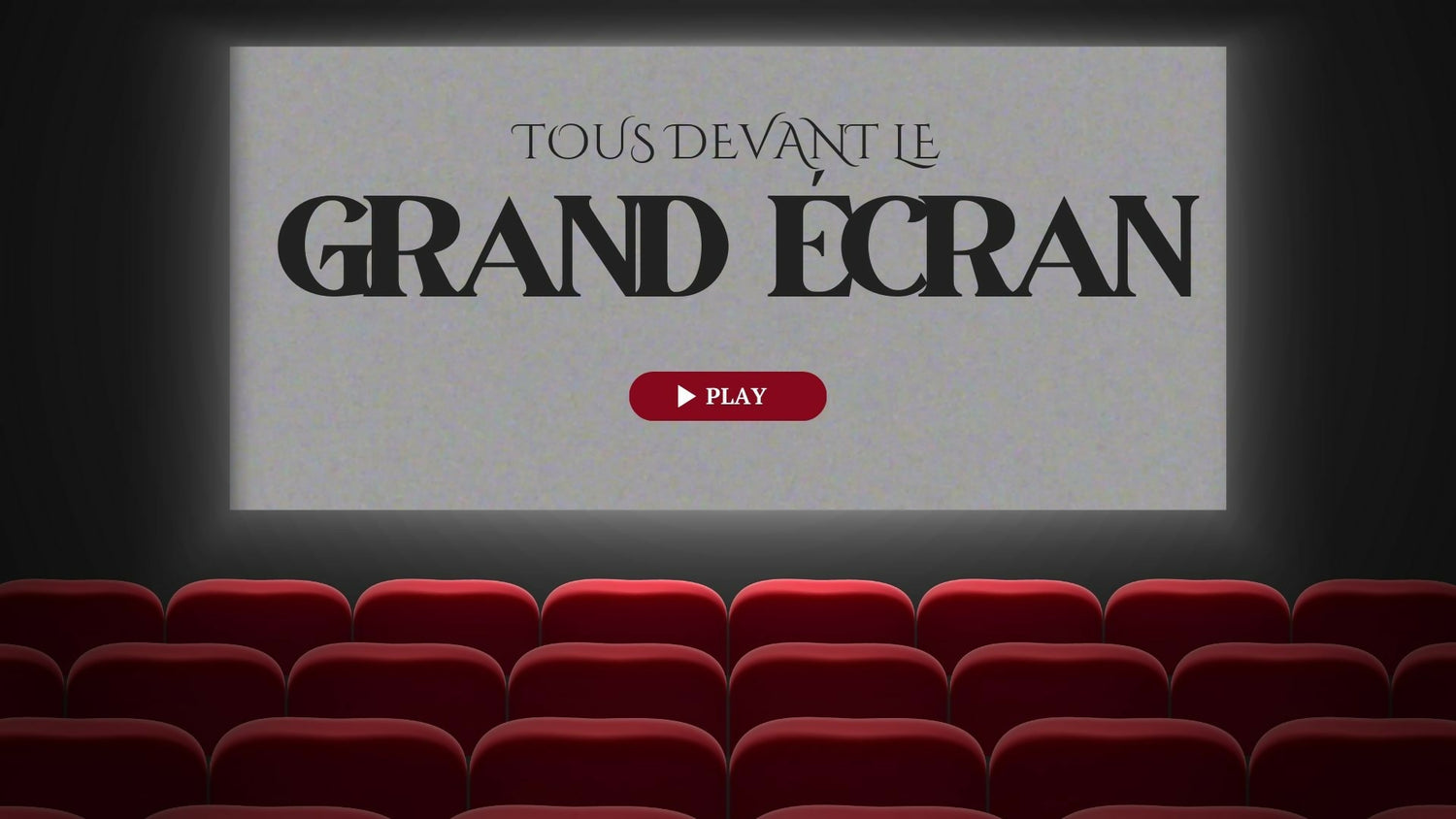 LE GRAND ECRAN