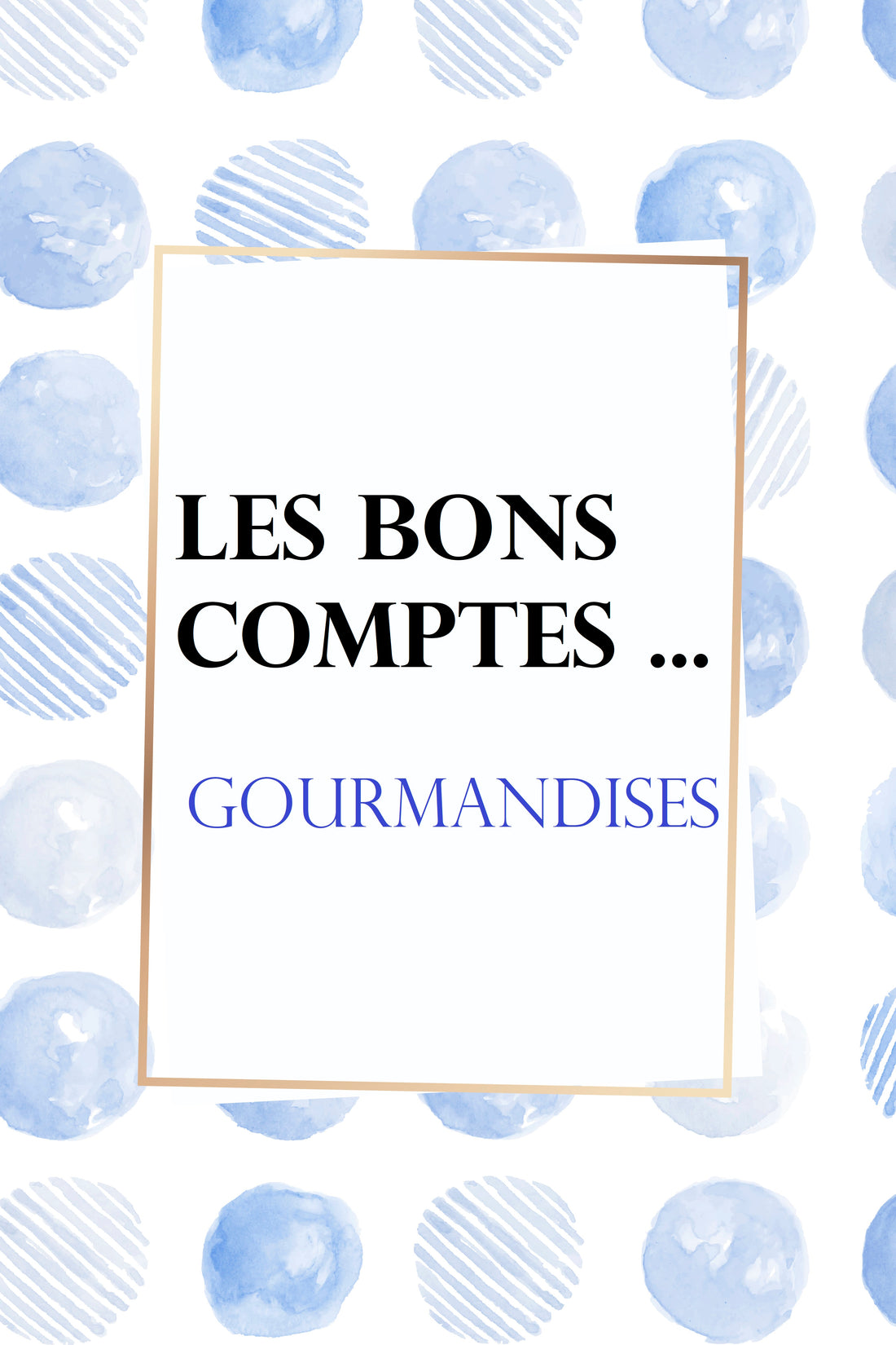 Les bons comptes (version Gourmandises)